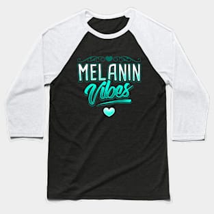 Melanin Vibes Black Pride Design Baseball T-Shirt